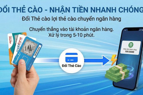 Đổi Thẻ Cào Sang Tiền Mặt Nhanh Chóng – Nhận Tiền Về Ngân Hàng Chỉ Sau 5 Phút