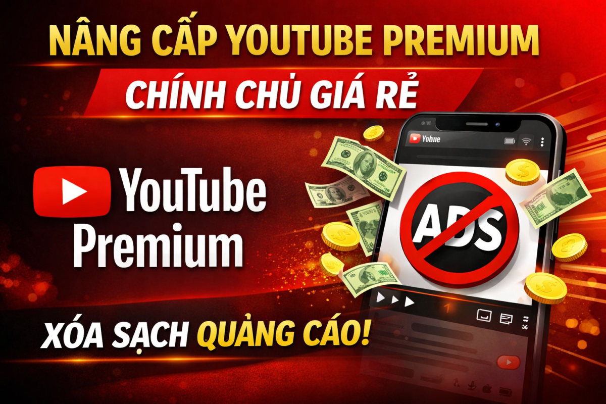Nâng Cấp YouTube Premium Chính Chủ Giá Rẻ: Xóa Sạch Quảng Cáo