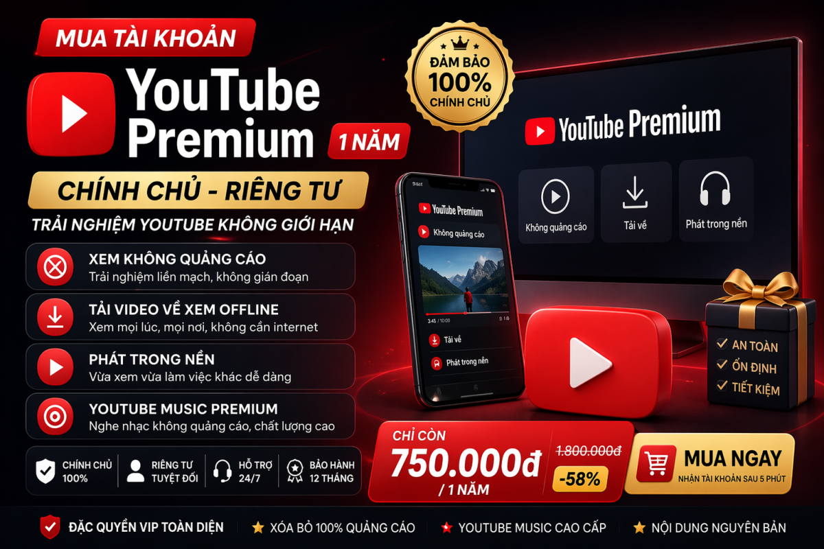 YouTube Premium 1 Năm Chính Chủ – Riêng Tư, Sạch Quảng Cáo, Dùng Một Lần Yên Tâm Cả Năm