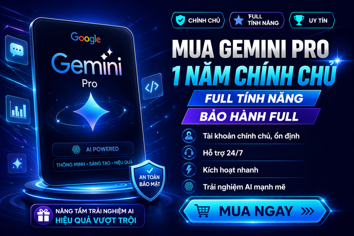 Gemini Pro 1 Năm Chính Chủ – Full Tính Năng AI Google, Giá Quá Hời Cho Người Dùng Thật