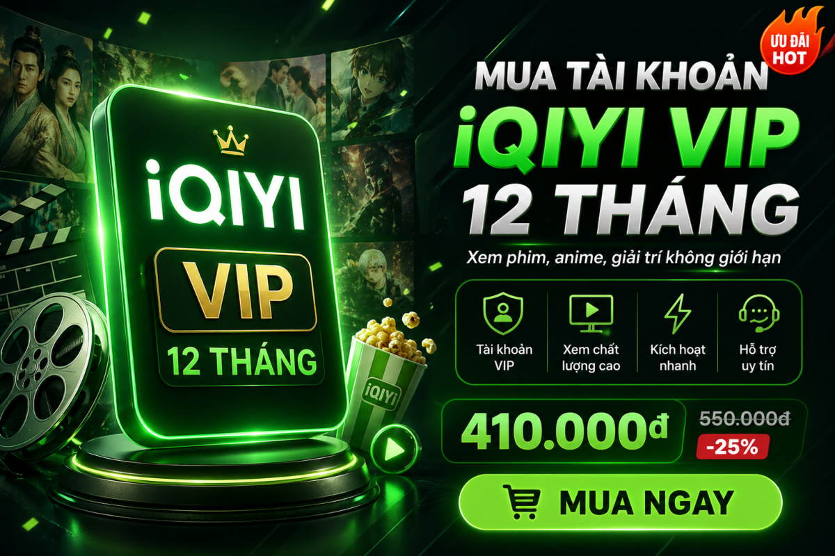 iQIYI VIP 12 Tháng – Cày Phim, Xem Anime, Theo Dõi Show Hay Cả Năm Không Lo Ngắt Quãng