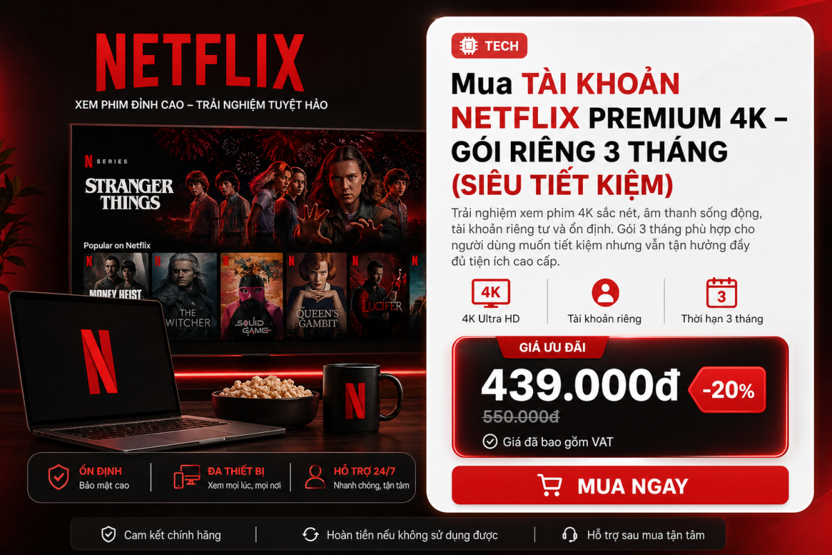 Netflix Premium 4K Gói Riêng 3 Tháng – Xem Trọn Vẹn Hơn, Riêng Tư Hơn, Đáng Tiền Hơn