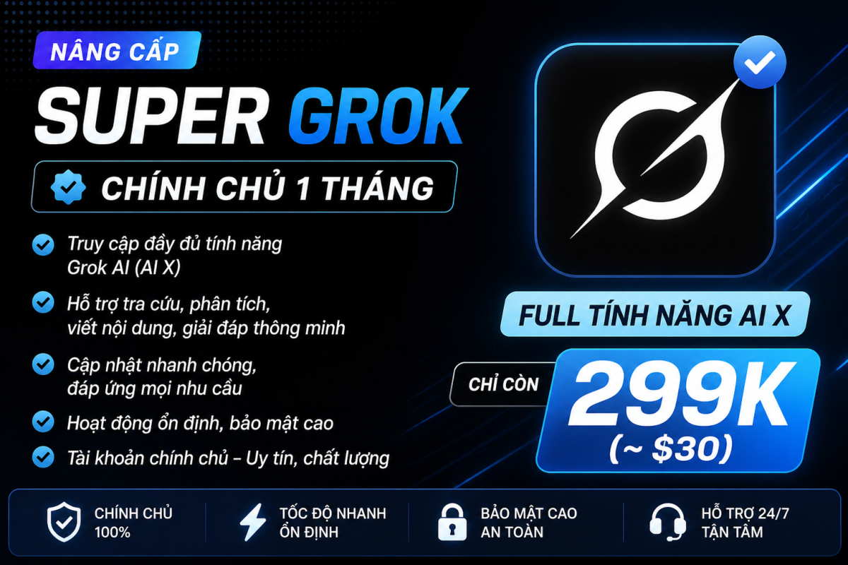 Nâng Cấp Super Grok Chính Chủ 1 Tháng – Trải Nghiệm AI X Mạnh Mẽ Cho Công Việc Và Sáng Tạo