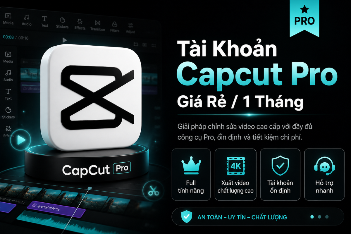 Tài Khoản CapCut Pro Giá Rẻ 1 Tháng – Edit Video Chuyên Nghiệp, Tiết Kiệm