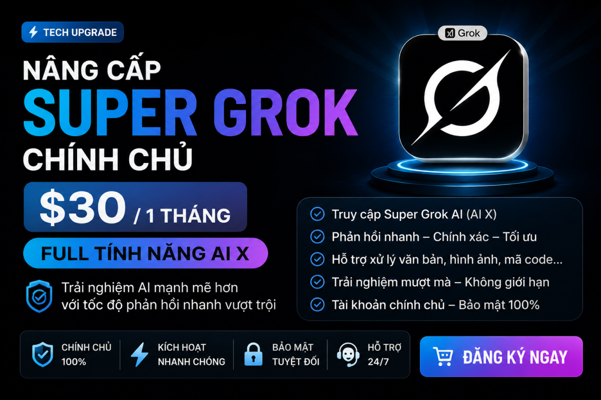 Nâng Cấp Super Grok Chính Chủ 395.000đ Tháng – Full Tính Năng AI X Mới Nhất