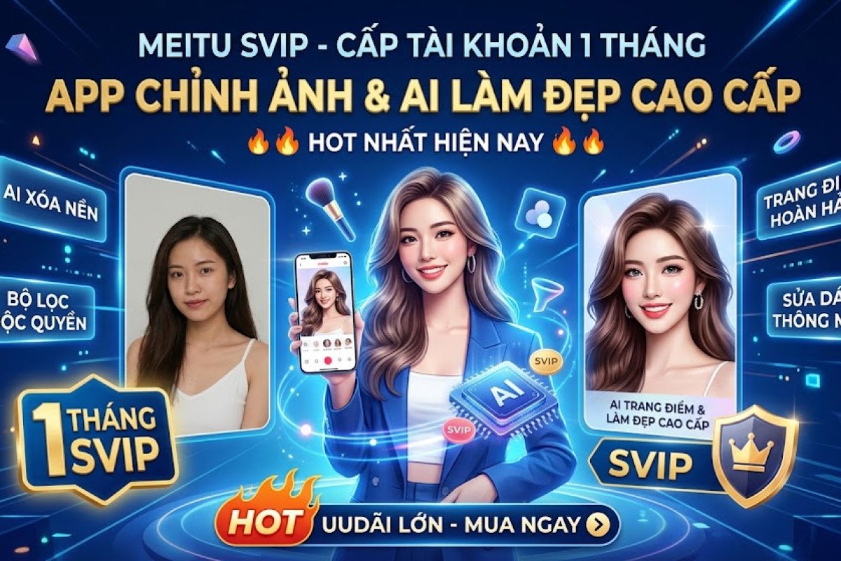 Meitu SVIP Cấp Tài Khoản 1 Tháng – App Chỉnh Ảnh & AI Làm Đẹp Cao Cấp Hot Nhất Hiện Nay