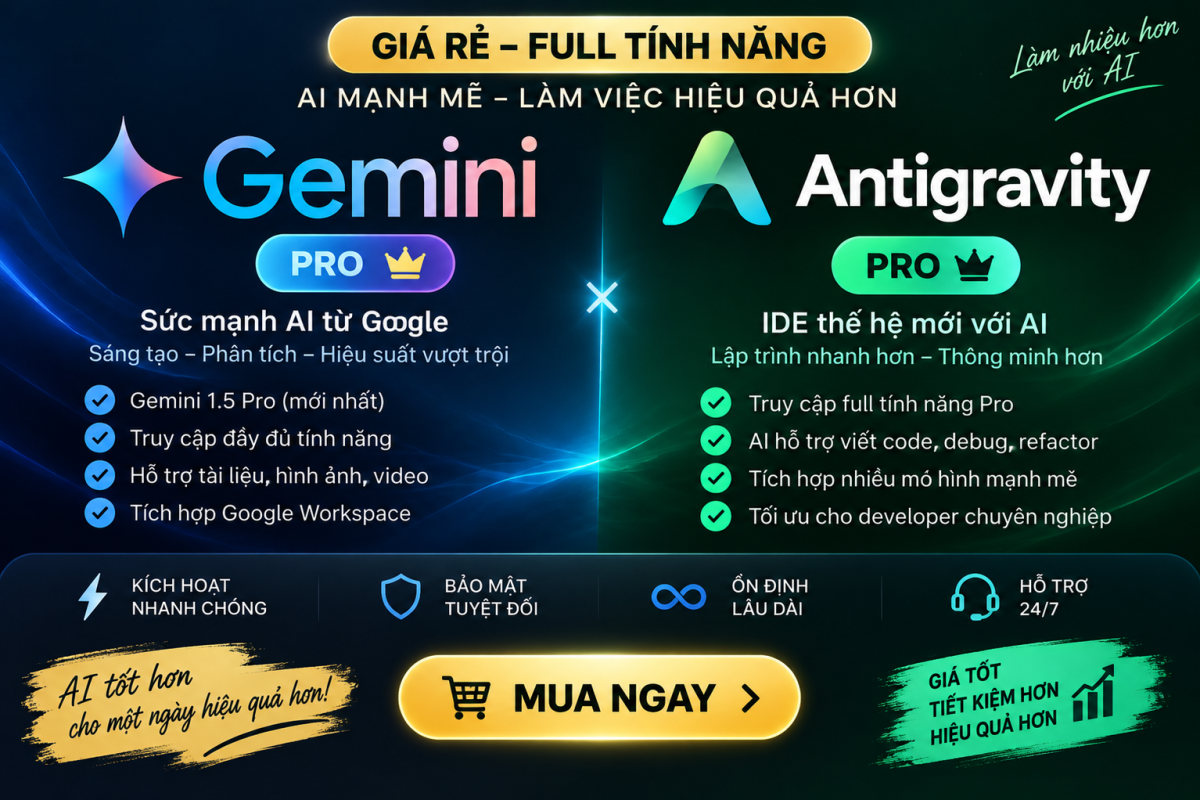 Gemini PRO + Antigravity PRO Giá rẻ full tính năng - bảo hành chính hãng