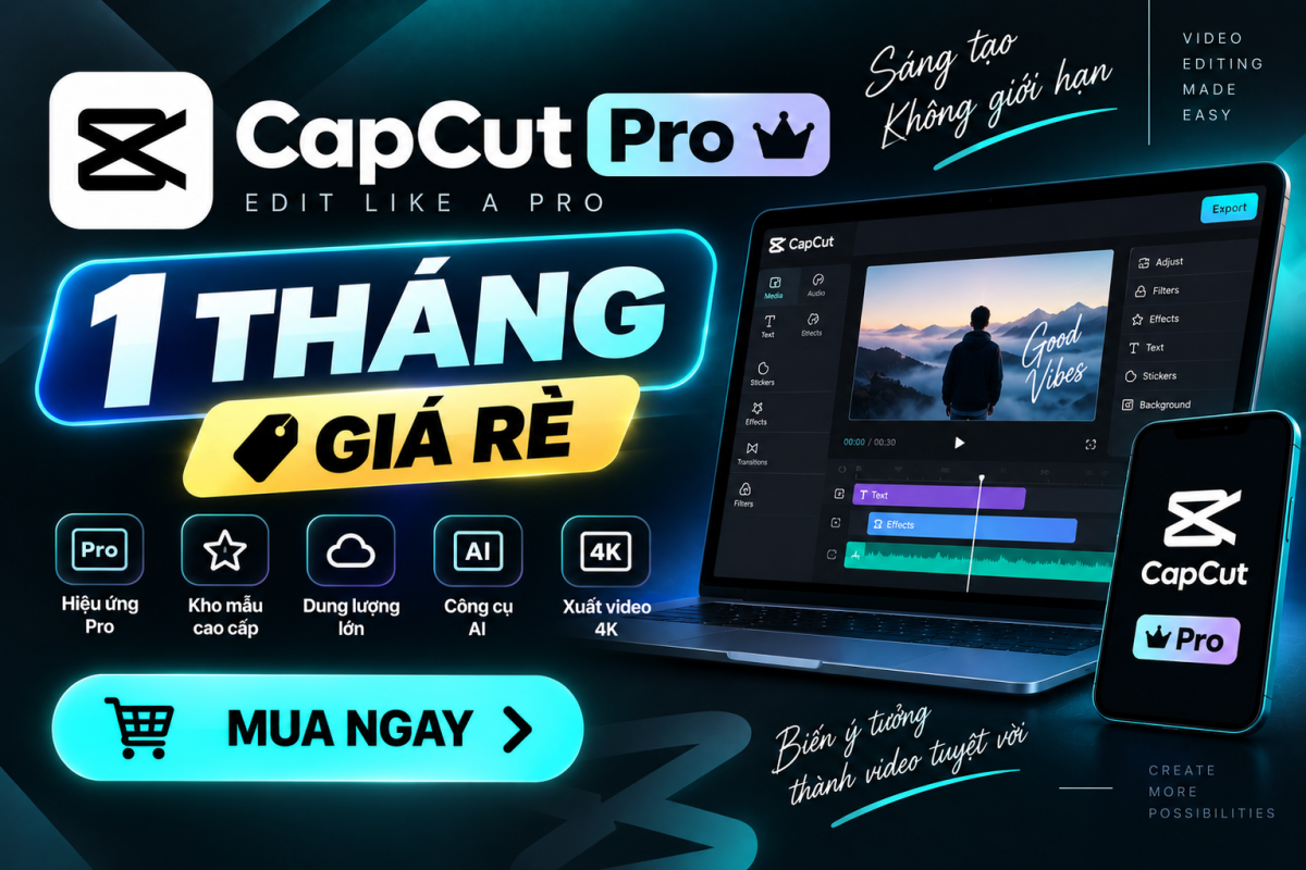 Capcut Pro 1 tháng giá rẻ - full tính năng