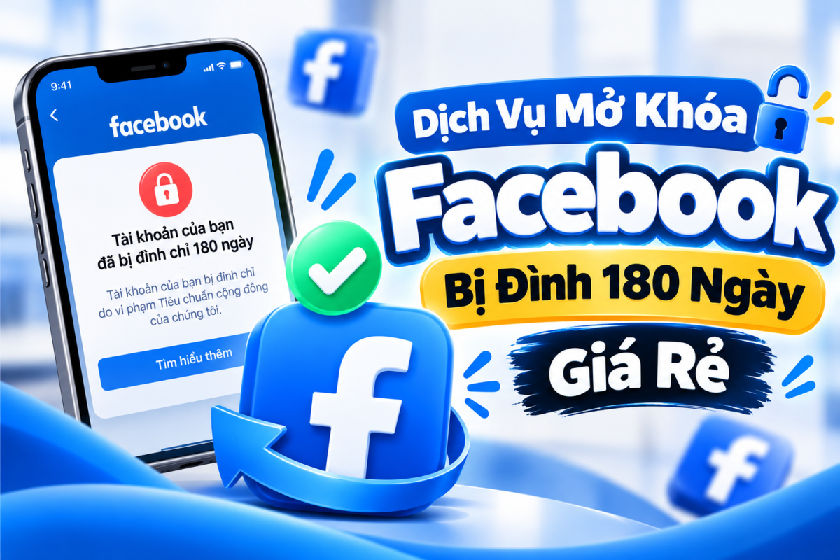 Dịch Vụ Mở Khóa Facebook Bị Đình 180 Ngày Giá Rẻ