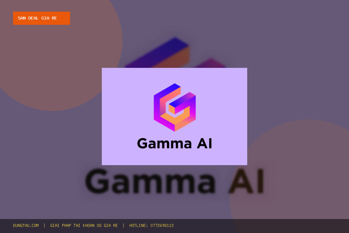 Bảng Giá Gamma Pro Account 1 Month Cheap Price | Mua Ở Đâu Giá Rẻ, Full Warranty Uy Tín?