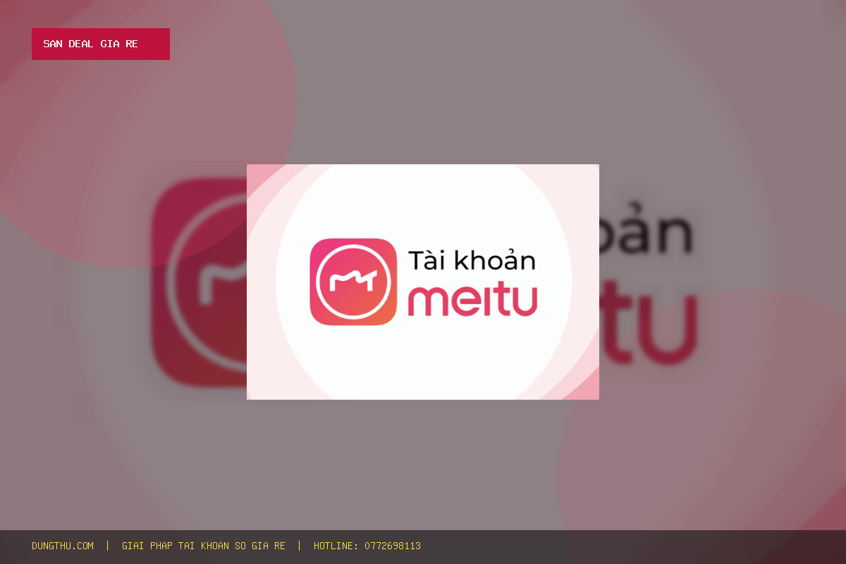 Mua Meitu SVIP Account - 1 Month Cheap - Full Warranty Giá Rẻ Uy Tín Chỉ 40K: Giảm 93%