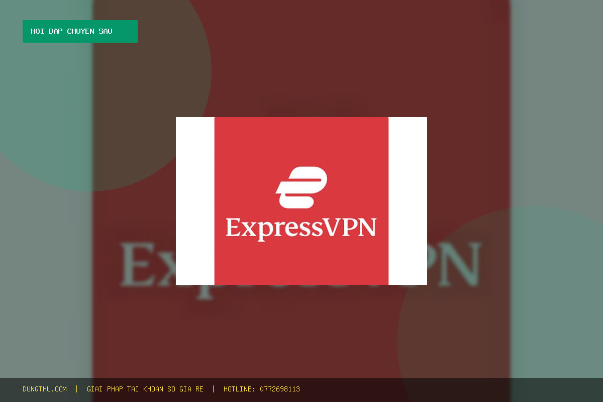 Mua ExpressVPN Premium 3Day Giá Rẻ Có Uy Tín Không? Giải Đáp Q&A A-Z