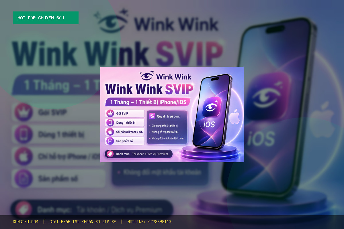 Account Wink VIP 1 Month – 1 iPhone/iOS Device Giá Rẻ Mua Ở Đâu Uy Tín? Giải Đáp Từ A-Z