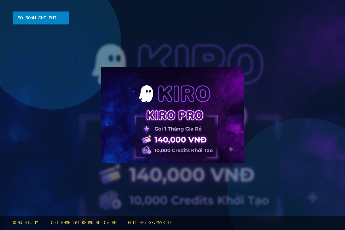 Bảng Giá Tài Khoản Kiro AI Pro Giá Rẻ - 1000 credit: Mua Ở Đâu Uy Tín, Tiết Kiệm 42%?