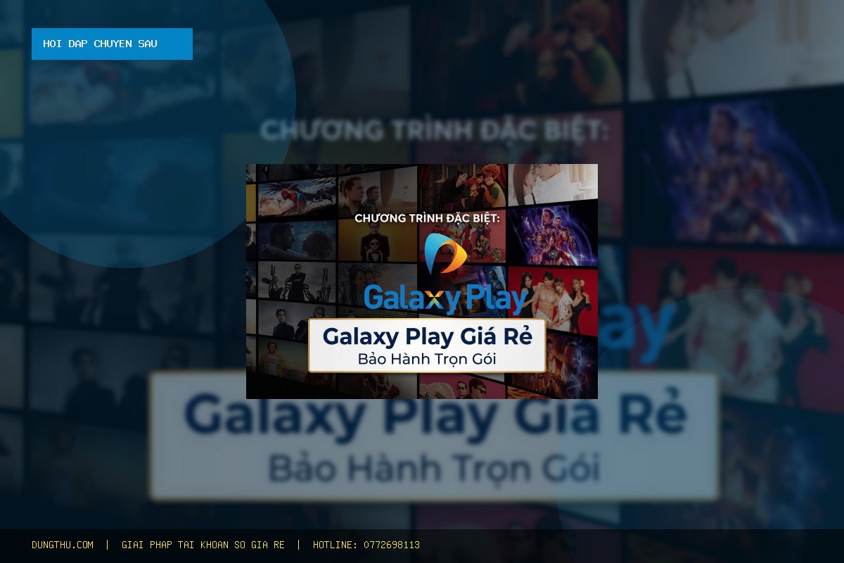 Tài Khoản Galaxy Play Giá Rẻ - Bảo Hành Trọn Gói: Bảng Giá, Đánh Giá & Mua Ở Đâu Uy Tín Chính Hãng? [Q&A]