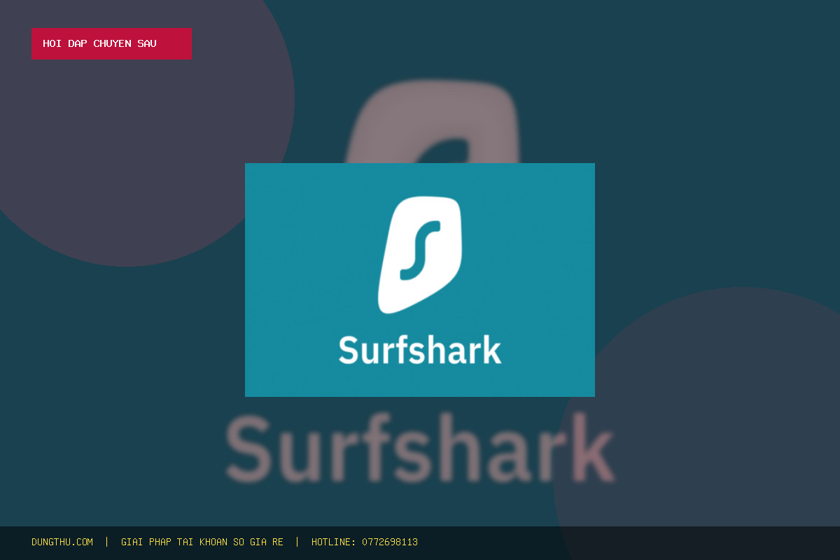 Đánh Giá Surfshark VPN Premium Upgrade 2 Months Giá Rẻ: Mua Ở Đâu Uy Tín & Hỏi Đáp Chi Tiết