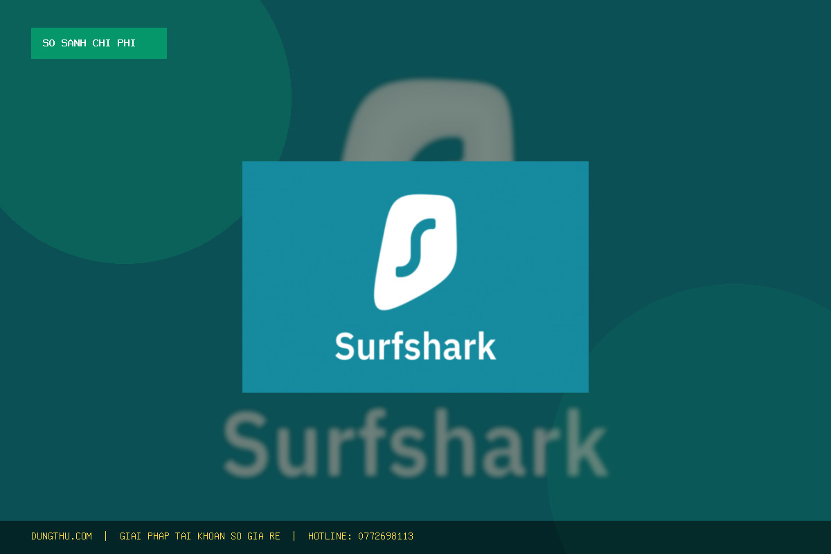 Bảng Giá Surfshark VPN Premium Upgrade 2 Months Giá Rẻ: Tiết Kiệm 54% So Với Giá Gốc