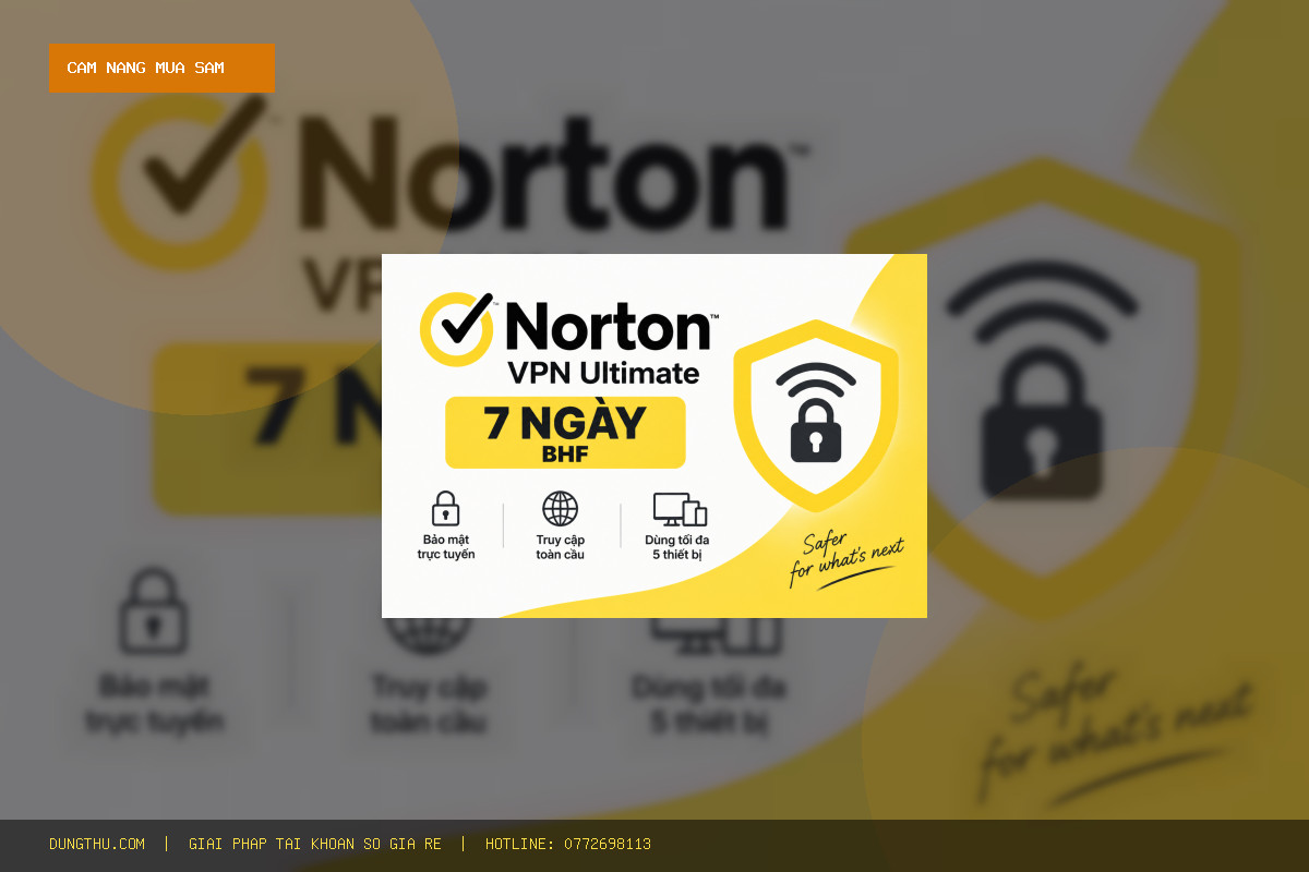 Cẩm Nang Hướng Dẫn Dùng Norton VPN Ultimate 7 Days BHF Giá Rẻ Nhất Chỉ 38.000đ