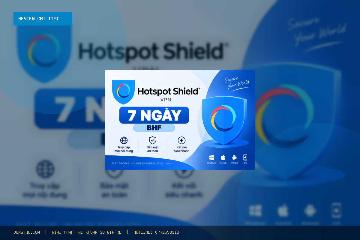 Đánh Giá Hotspot Shield VPN 7 Days BHF: Review Thực Tế Giá Rẻ Có Đáng Tiền?