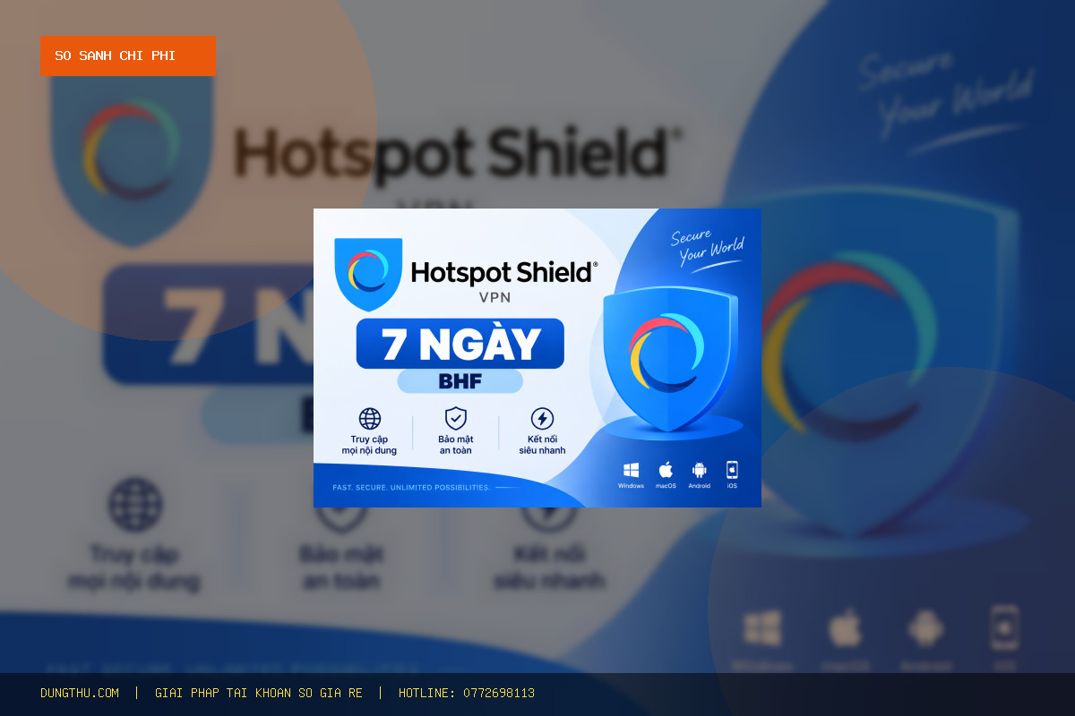 Bảng Giá Hotspot Shield VPN 7 Days BHF: So Sánh Chi Phí & Mua Ở Đâu Uy Tín Giá Rẻ Chỉ 38.000đ