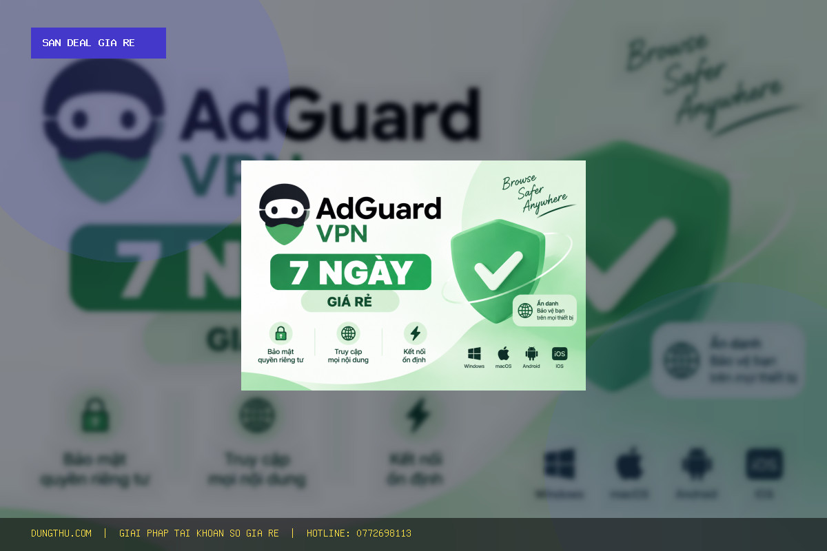 Mua Tài Khoản AdGuard VPN 7 Days BHF Giá Rẻ Nhất Chỉ 38.000đ - Chính Hãng, Uy Tín