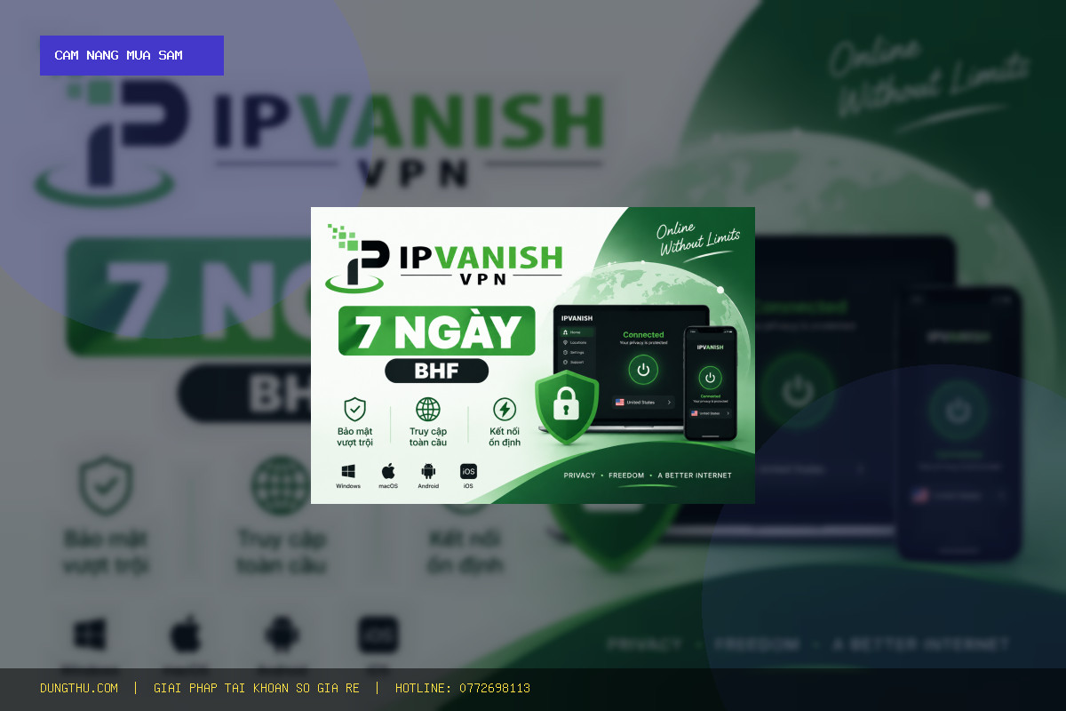 Cẩm Nang Hướng Dẫn Tối Ưu IPVanish VPN 7 Days BHF Giá Rẻ, Đánh Giá & Mua Ở Đâu Uy Tín