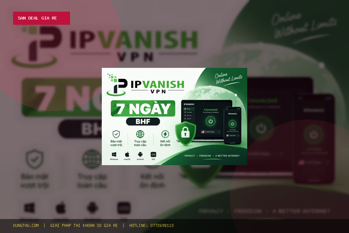 Mua Tài Khoản IPVanish VPN 7 Days BHF Giá Rẻ Chỉ 38.000đ Uy Tín Nhất