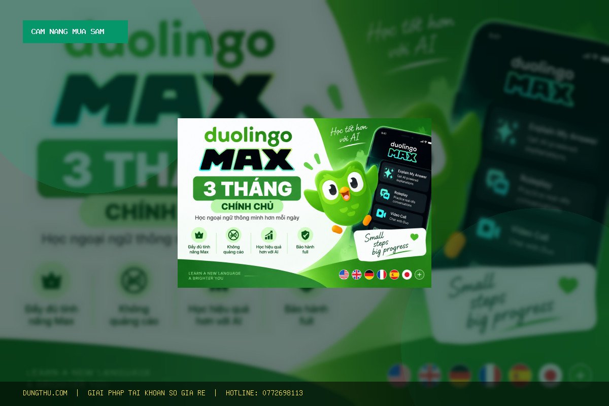 Cẩm Nang Duolingo Max Giá Rẻ - Chính Chủ 3 Tháng: Mẹo Dùng Đỉnh Cao, Mua Ở Đâu Uy Tín & Bảng Giá Rẻ Nhất