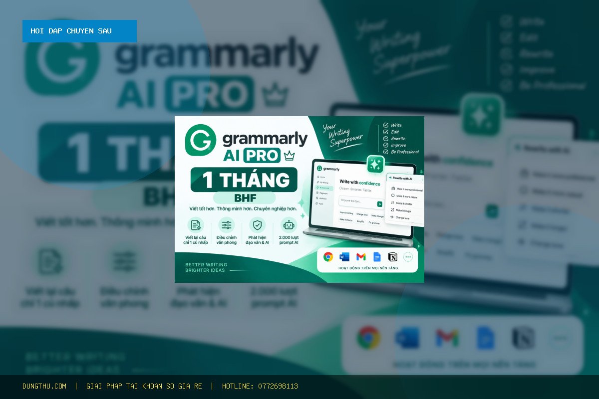 Hỏi Đáp A-Z: Mua Tài Khoản Grammarly AI Pro 1 Tháng Giá Rẻ Ở Đâu Uy Tín, Chính Hãng?