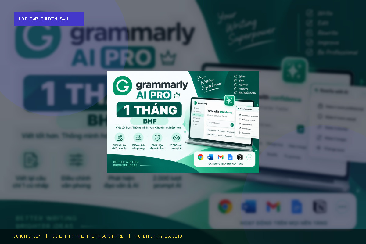Hỏi Đáp: Có Nên Mua Grammarly AI Pro 1 Month BHF Giá Rẻ 136.000đ? Review Chi Tiết & Mua Ở Đâu Uy Tín