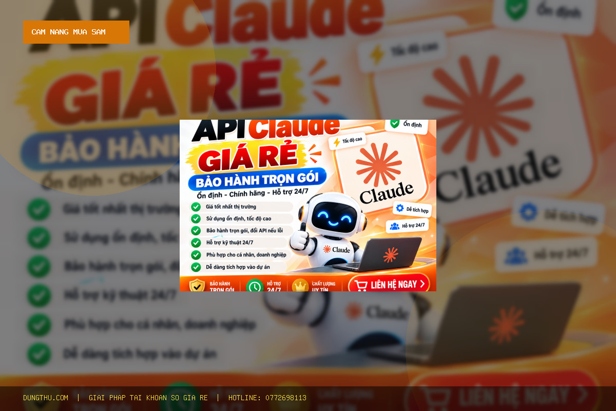 Cẩm Nang Sử Dụng Affordable Claude API with comprehensive warranty coverage Giá Rẻ Chỉ 75.000đ: Mẹo Tối Ưu Cho Dev & Creator