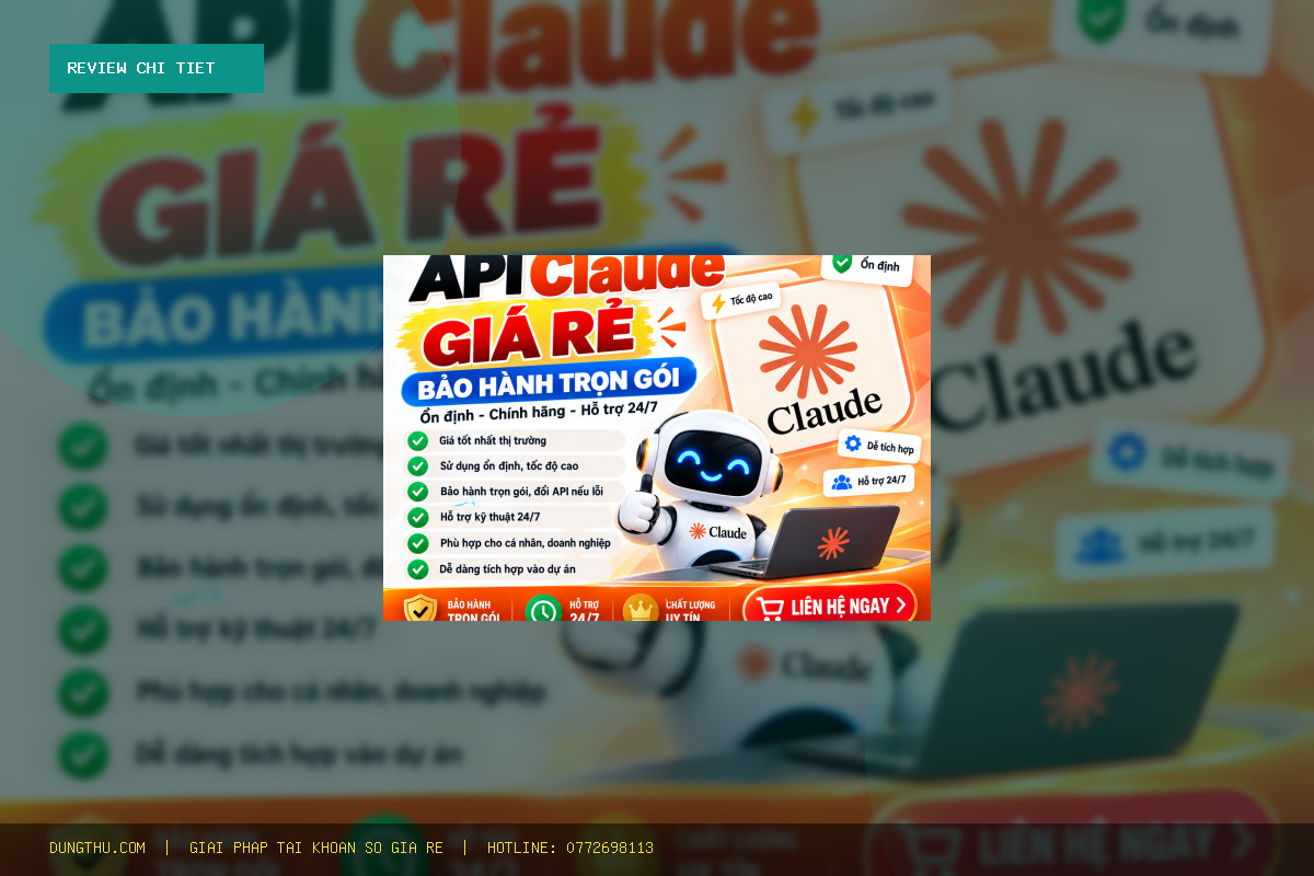 Review Đánh Giá Affordable Claude API with comprehensive warranty coverage Giá Rẻ 75.000đ: Có Đáng Mua Không?