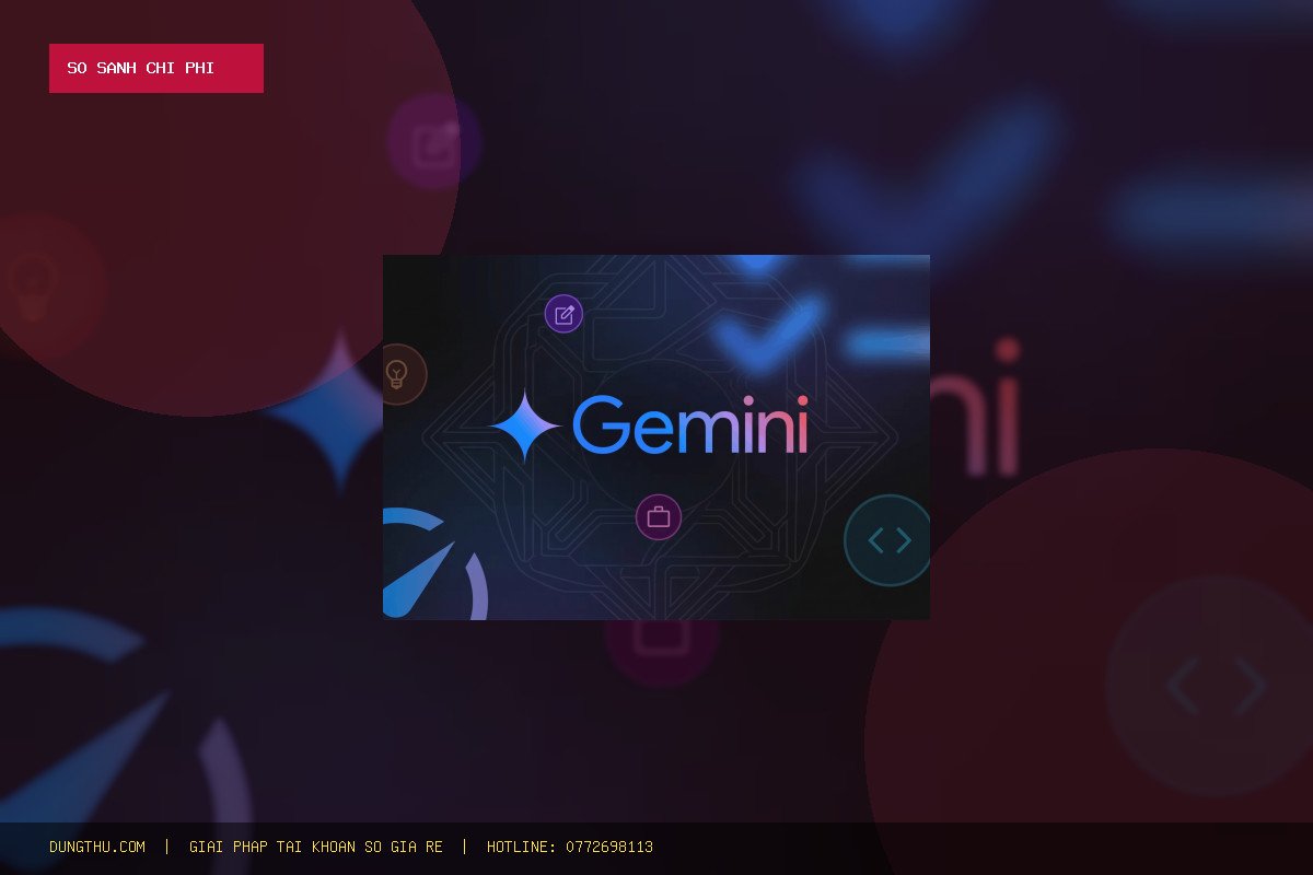 Bảng Giá Gemini Pro 18 Tháng Chủ Farm Giá Rẻ – Tiết Kiệm Tối Đa Tại DungThu.com