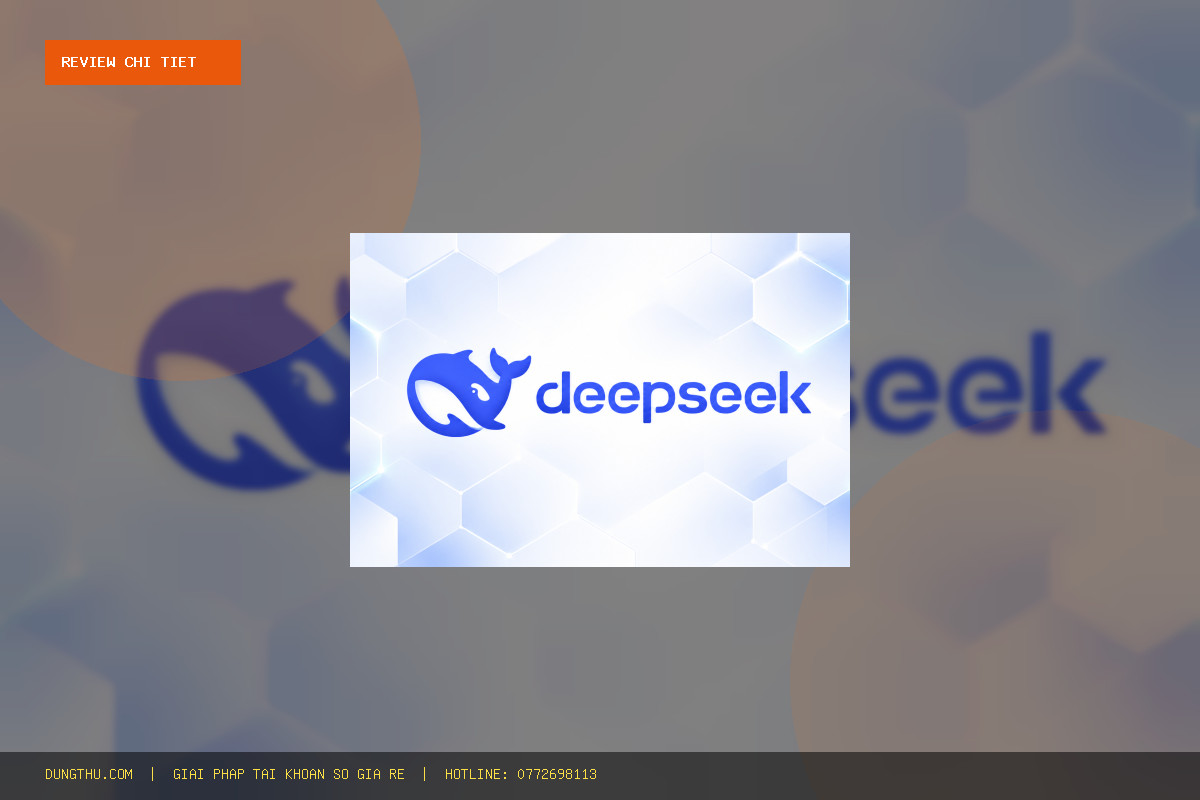 Review API DeepSeek Giá Rẻ Đáng Tiền Nhất 2025: Mua Ở Đâu Chính Hãng Uy Tín?