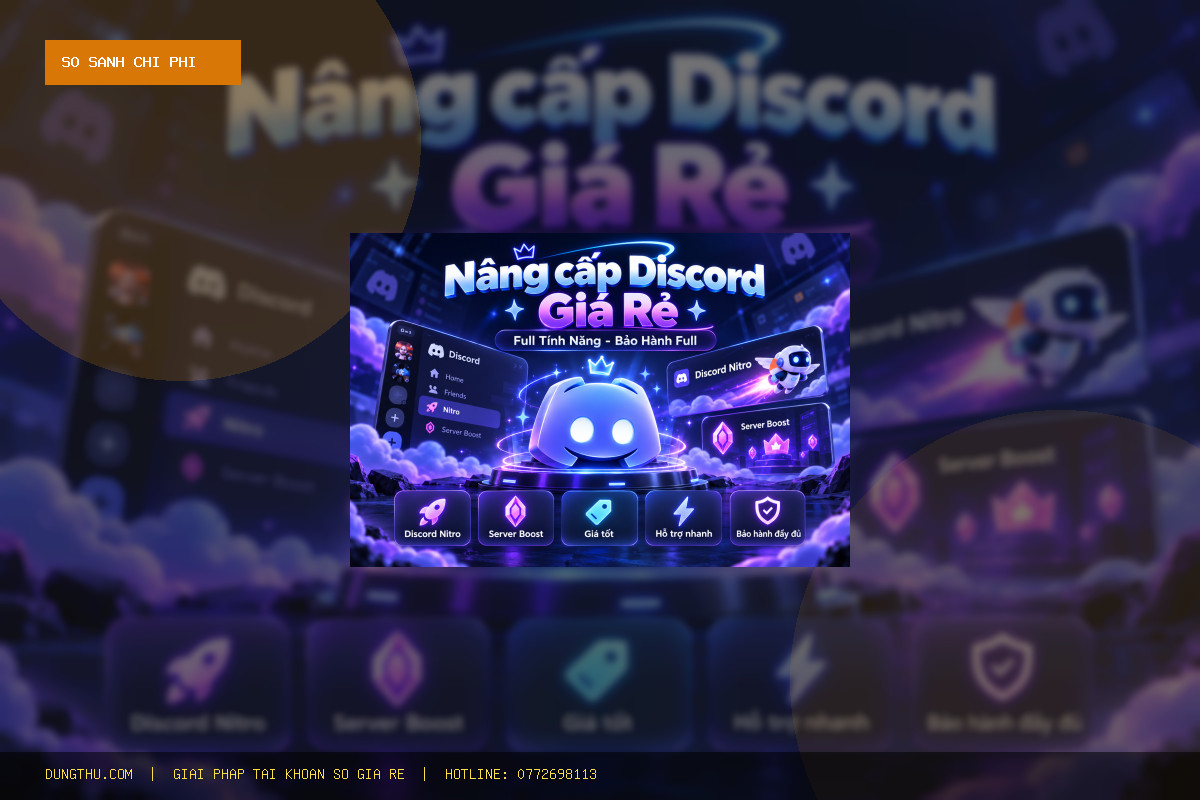 Bảng Giá Nâng Cấp Discord Giá Rẻ Uy Tín: Tiết Kiệm 91% Chi Phí Tại DungThu.com