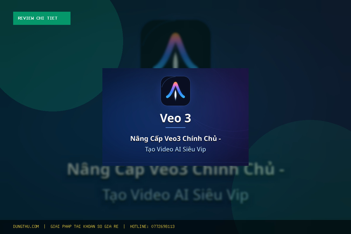 Đánh Giá Nâng Cấp Veo3 Ultra Giá Rẻ - Chính Chủ - Bảo Hành Trọn Gói: Có Đáng Mua?