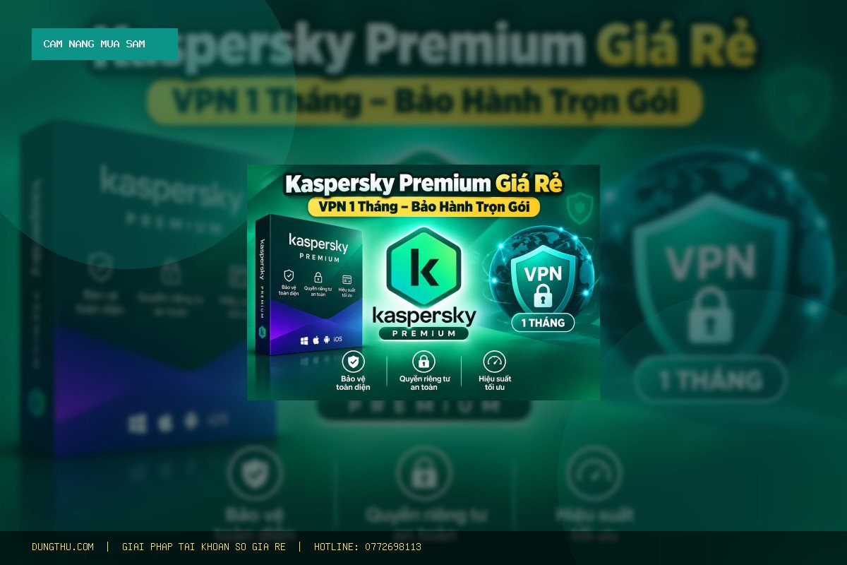 Cẩm Nang Mua Kaspersky Premium Giá Rẻ - VPN 1 Tháng Giá Rẻ: Hướng Dẫn & Mẹo Dùng Tối Ưu Nhất