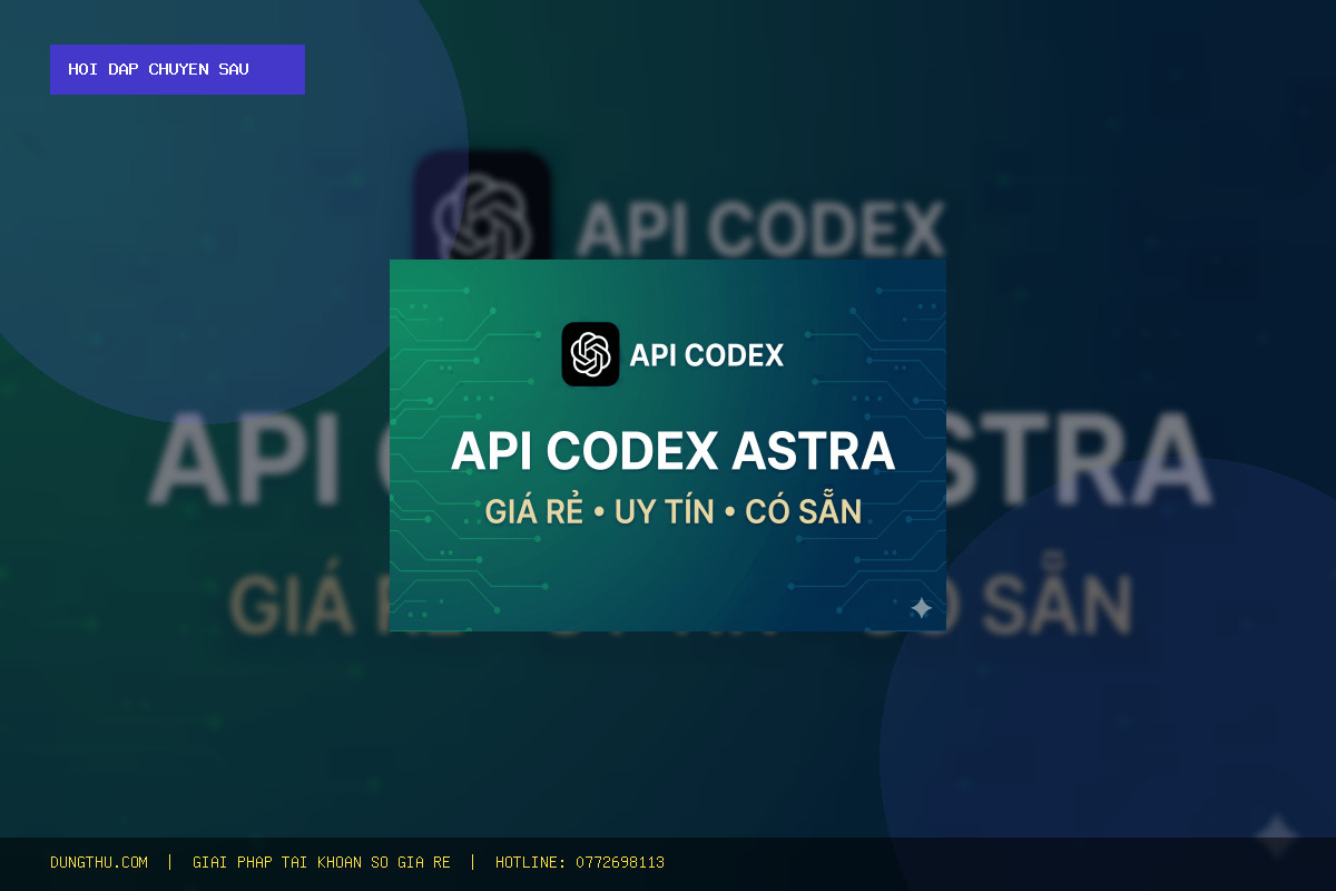Đánh Giá & Giải Đáp A-Z: API Codex Giá Rẻ - Model Mới Nhất Bảo Hành Trọn Gói Có Uy Tín Không?