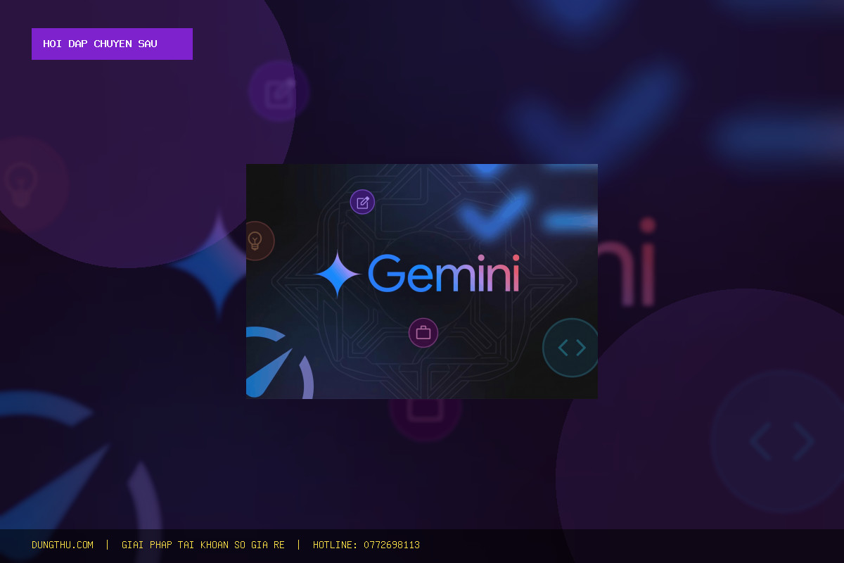 Tất Tần Tật Về Gemini Pro 1 Year Official Account: Mua Ở Đâu Giá Rẻ, Chính Hãng Và Uy Tín Nhất?