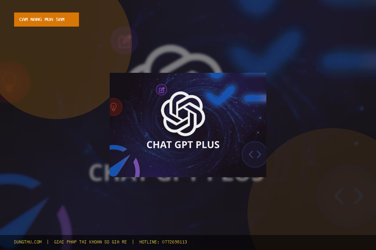 Mua ChatGPT Plus Giá Rẻ, Chính Hãng: Hướng Dẫn Sử Dụng & Bảng Giá Ưu Đãi 2024