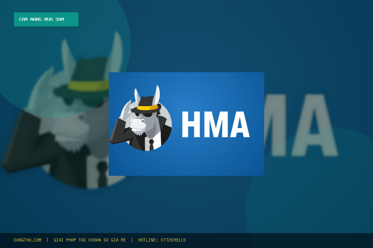 Cẩm Nang Mua Key HMA VPN 30 Ngày Cho Android & PC Giá Rẻ, Uy Tín Nhất: Mẹo Dùng Tối Ưu 5 Thiết Bị