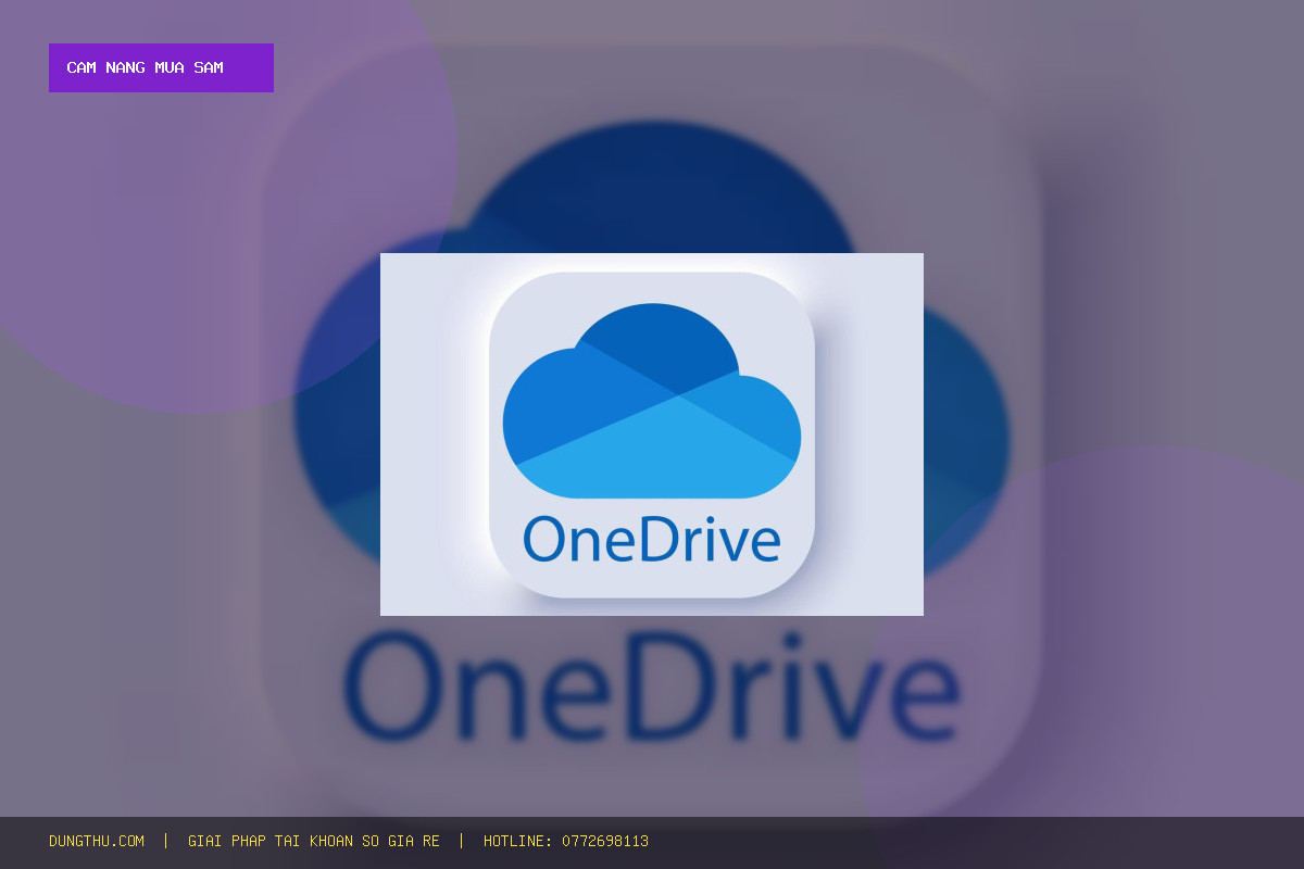 Cẩm Nang Tối Ưu OneDrive 1TB Chính Hãng Giá Rẻ: Mẹo Sử Dụng & Mua Ở Đâu Uy Tín