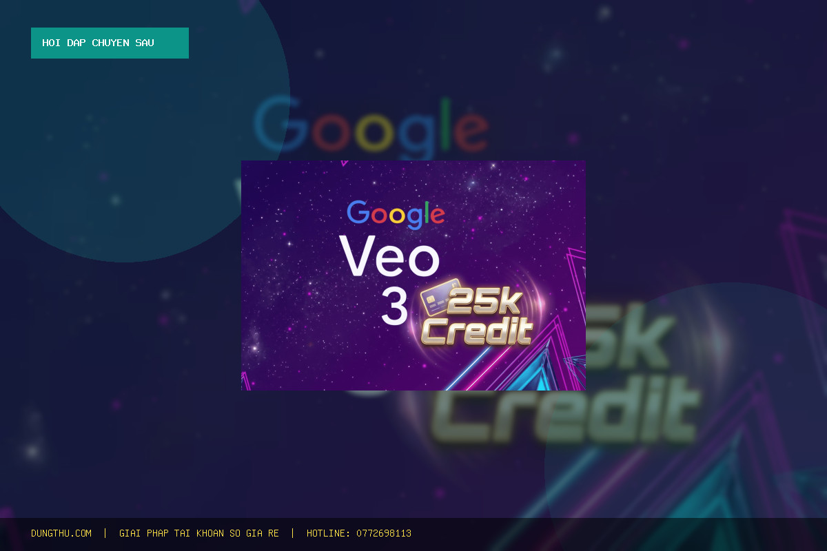 [Hỏi Đáp A-Z] Đánh Giá Veo3 Ultra Giá Rẻ 25k Credit - Dùng Riêng Bảo Hành Full: Bảng Giá & Mua Ở Đâu Uy Tín Chính Hãng?