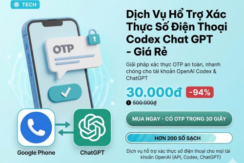 Dịch Vụ Hổ Trợ Xác Thực Số Điện Thoại Codex Chat GPT - Giá RẺ