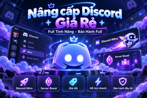 Nâng cấp Discord Giá Rẻ - Full Tính Năng - Bảo Hành Full