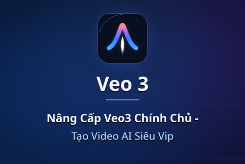 Nâng Cấp Veo3 Ultra Giá Rẻ - Chính Chủ - Bảo Hành Trọn Gói